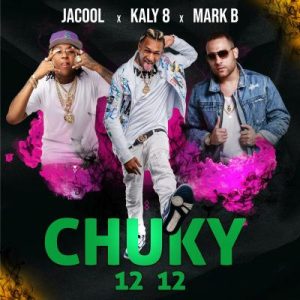 Jacool Ft. Kaly Ocho Y Mark B – Chuky 12 12